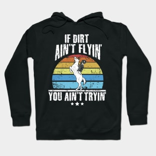 If dirt ain't flyin' you ain't tryin' rodeo Hoodie